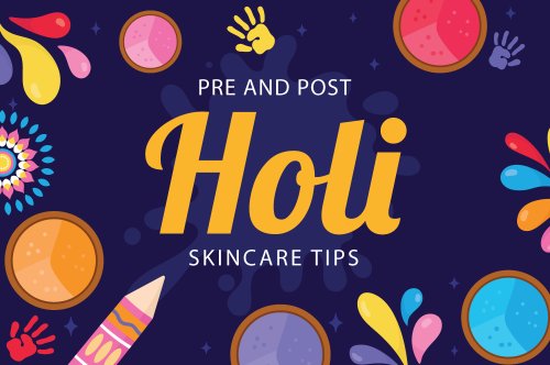 YOUR ULTIMATE GUIDE TO  PRE AND POST HOLI SKINCARE TIPS