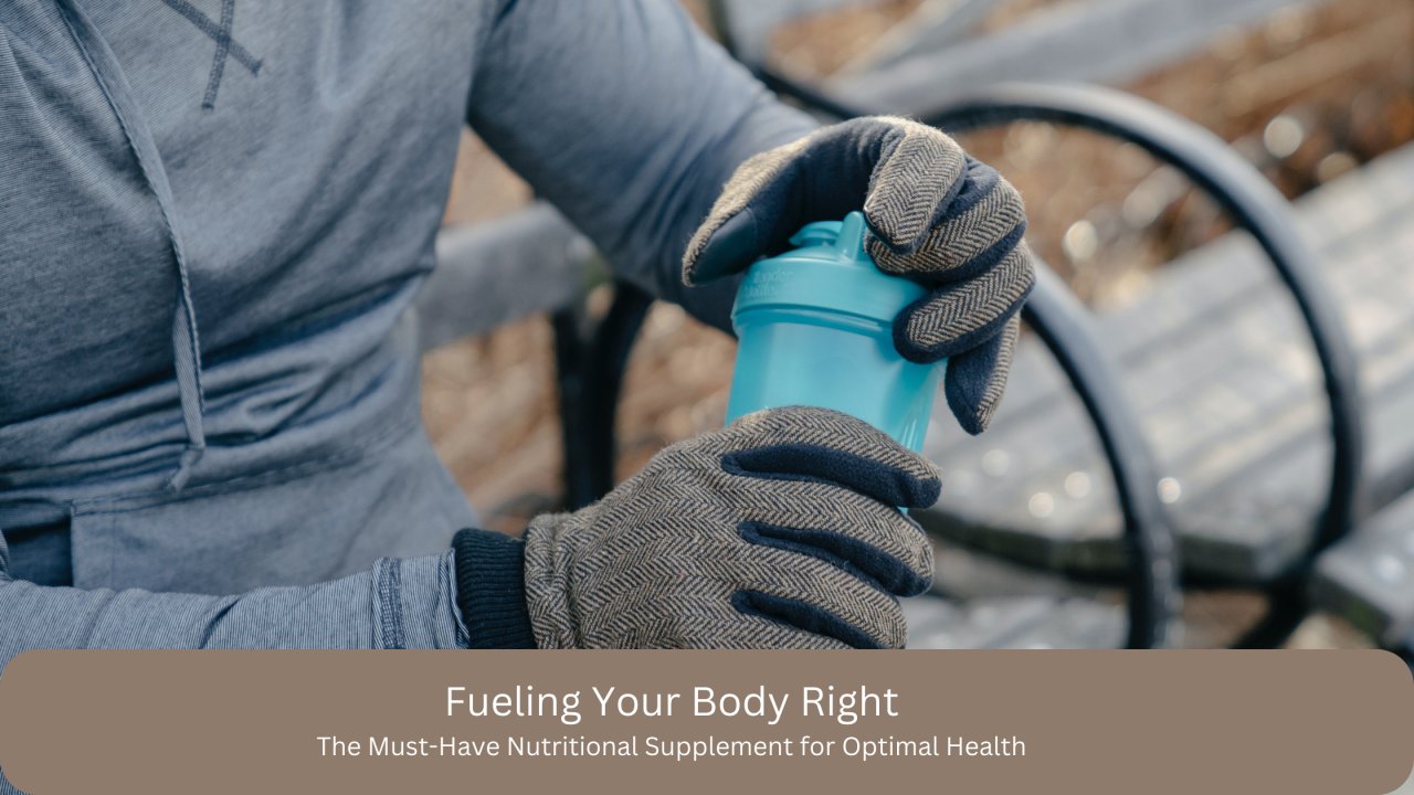 Fueling Your Body Right: The Must-Have Nutritional Supplement for Optimal Health