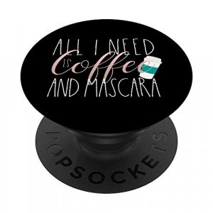 All I Need Is Coffee and Mascara - Makeup Addicts PopSockets PopGrip: Swappable Grip for Phones & Tablets
