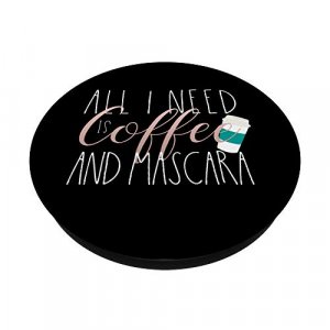 All I Need Is Coffee and Mascara - Makeup Addicts PopSockets PopGrip: Swappable Grip for Phones & Tablets